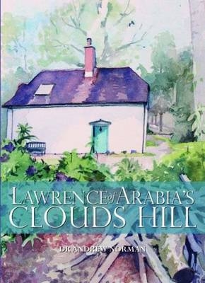 Lawrence of Arabia's Clouds Hill - Andrew Norman