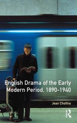 English Drama of the Early Modern Period 1890-1940 -  Jean Chothia
