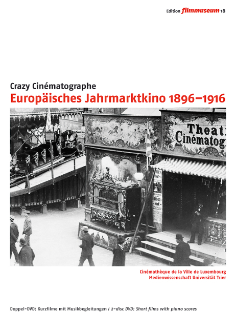 Crazy Cinématographe. Europäisches Jahrmarktkino 1896-1916