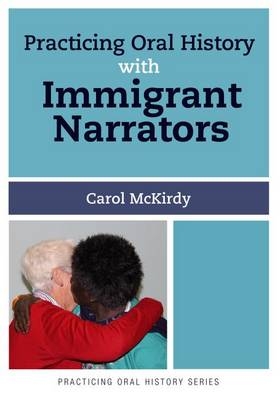 Practicing Oral History with Immigrant Narrators -  Carol McKirdy