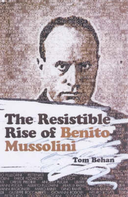 The Resistible Rise Of Benito Mussolini - Tom Behan