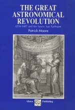 The Great Astronomical Revolution - CBE Moore  DSc  FRAS  Sir Patrick