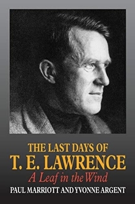 The Last Days of T.E. Lawrence - Paul Marriott