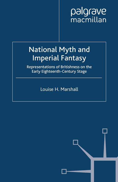 National Myth and Imperial Fantasy -  Louise H. Marshall