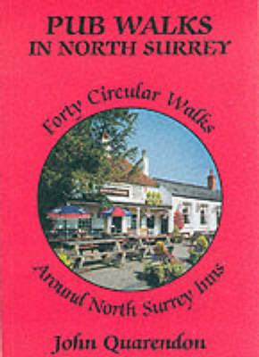 Pub Walks in North Surrey - John Roland Quarendon