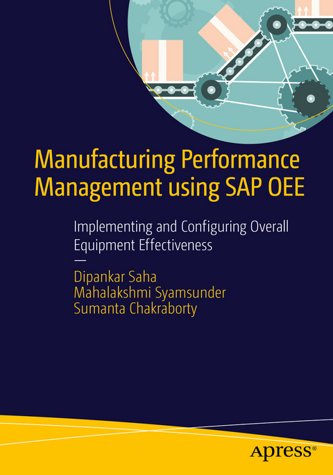 Manufacturing Performance Management using SAP OEE -  Sumanta Chakraborty,  Dipankar Saha,  Mahalakshmi Syamsunder