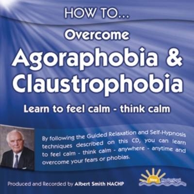 How to Overcome Agoraphobia and Claustrophobia - Albert Smith