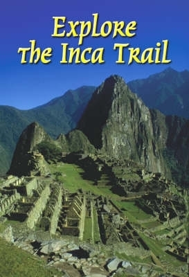 Explore the Inca Trail (3 ed) - Jacquetta Megarry, Roy Davies