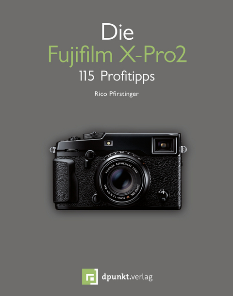 Die Fujifilm X-Pro2 -  Rico Pfirstinger