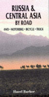 Russia and Central Asia by Road - Hazel Barker