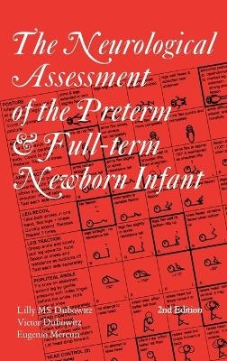 Neurological Assessment of the Preterm and Fullterm Newborn Infant - Lilly M. S. Dubowitz, Victor Dubowitz, Eugenio Mercuri