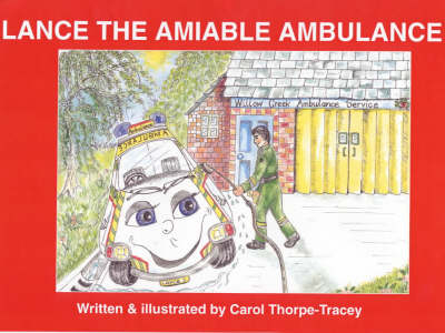 Lance the Amiable Ambulance - Carol Thorpe-Tracey