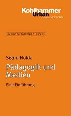 Grundriss der Pädagogik /Erziehungswissenschaft / Pädagogik und Medien - Sigrid Nolda