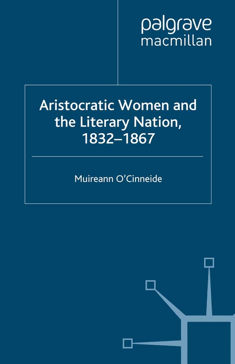 Aristocratic Women and the Literary Nation, 1832-1867 -  M. O'Cinneide