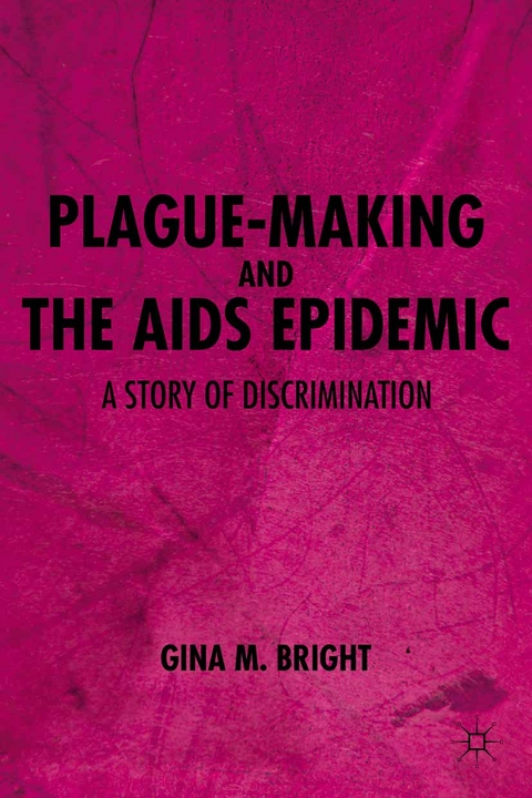 Plague-Making and the AIDS Epidemic: A Story of Discrimination -  G. Bright