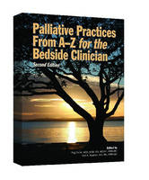 Palliative Practices from A to Z for the Bedside Clinician - 