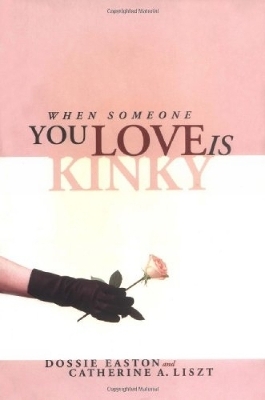 When Someone You Love Is Kinky - Catherine A Liszt, Dossie Easton