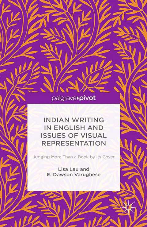 Indian Writing in English and Issues of Visual Representation -  Lisa Lau,  E. Dawson Varughese