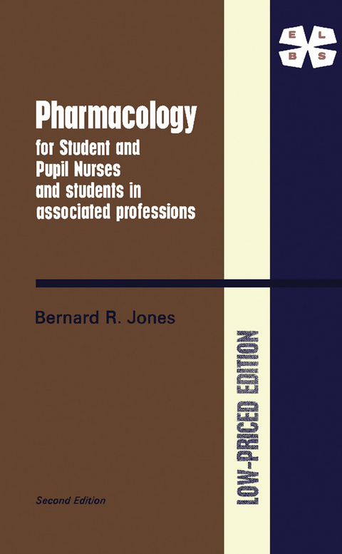 Pharmacology for Student and Pupil Nurses and Students in Associated Professions -  Bernard R. Jones