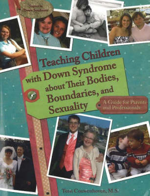 Teaching Children with Down Syndrome About Their Bodies, Boundaries & Sexuality - Terri Couwenhoven
