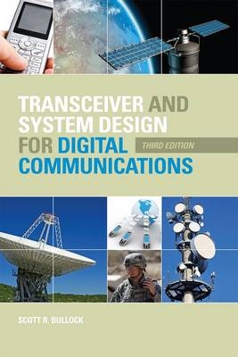 Transceiver and System Design for Digital Communications - Scott R. Bullock