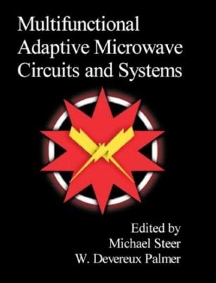 Multifunctional Adaptive Microwave Circuits and Systems - Michael Steer, W.D. Palmer