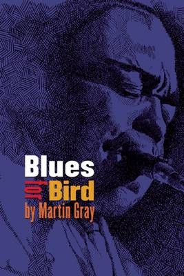 Blues For Bird - Martin Gray