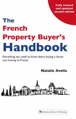 The French Property Buyer's Handbook - Natalie Avella