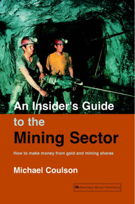 An Insider's Guide to the Mining Sector - Michael Coulson