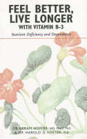 Feel Better, Live Longer with Vitamin B-3 - Abram Hoffer, Harold D Foster
