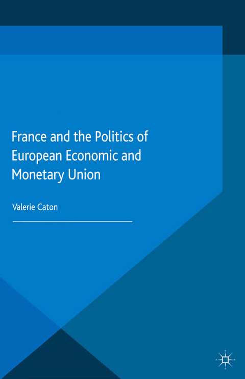 France and the Politics of European Economic and Monetary Union -  V. Caton