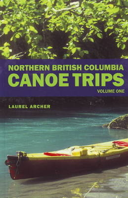 Northern British Columbia Canoe Trips - Laurel Archer