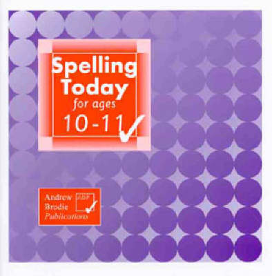 Spelling Today for Ages 10-11 - Andrew Brodie