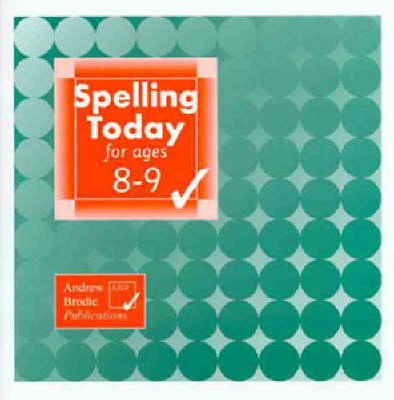 Spelling Today for Ages 8-9 - Andrew Brodie