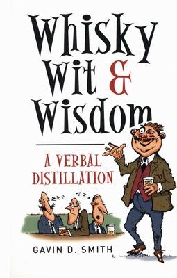 Whisky, Wit and Wisdom - Gavin D. Smith