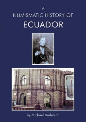 A Numismatic History of Ecuador - Michael Anderson