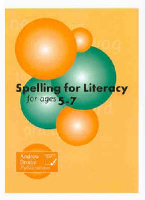 Spelling for Literacy for Ages 5-7 - Andrew Brodie, Judy Richardson