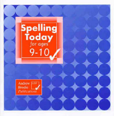 Spelling Today for Ages 9-10 - Andrew Brodie