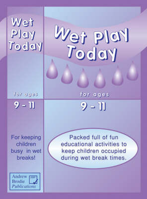 Wet Play Today for Ages 9-11 - Andrew Brodie, Judy Richardson, Tess Wiltshire