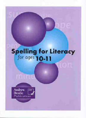 Spelling for Literacy for Ages 10-11 - Andrew Brodie, Judy Richardson