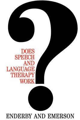 Does Speech and Language Therapy Work? - Pamela Enderby, Joyce Emerson