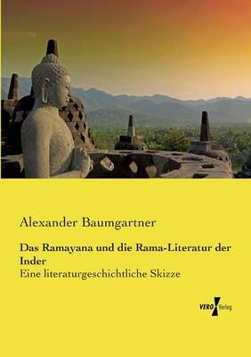 Das Ramayana und die Rama-Literatur der Inder - Alexander Baumgartner