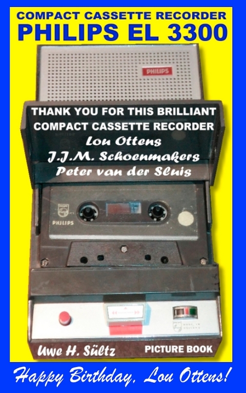 Compact Cassette Recorder Philips EL 3300 - Thank you for this brilliant Compact Cassette Recorder - Lou Ottens - Johannes Jozeph Martinus Schoenmakers - Peter van der Sluis -  Uwe H. Sültz