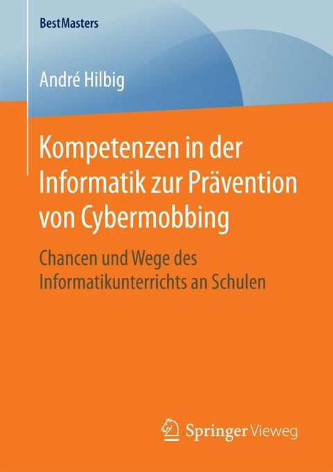 Kompetenzen in der Informatik zur Prävention von Cybermobbing -  André Hilbig