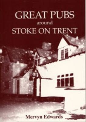 Great Pubs Around Stoke-on-Trent - Mervyn Edwards