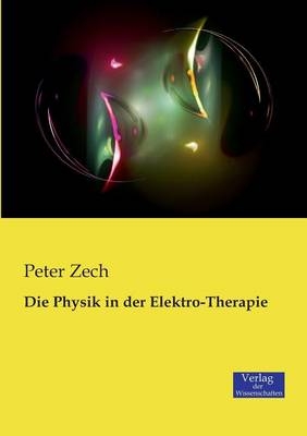 Die Physik in der Elektro-Therapie - Peter Zech