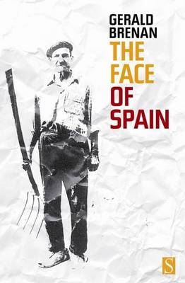 The Face of Spain - Gerald Brenan