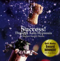 Success! Through Auto Hypnosis - Stephen Hawley Martin