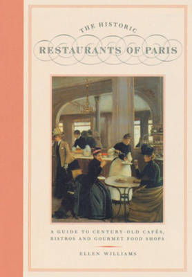 The Historic Restaurants Of Paris - Ellen Williams