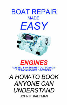Boat Repair Made Easy: Engines - John P. Kaufman